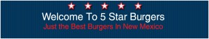 Five Star Burgers - Voted Best In NM