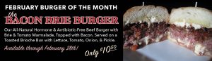February Burger of the Month. The Bacon Brie Burger!